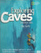 Exploring Caves: Journeys Into the Earth by Nancy Holler Aulenbach
