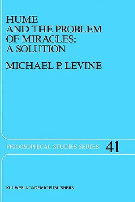 Hume and the Problem of Miracles: A Solution by M. P. Levine