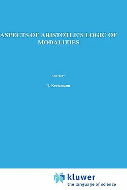 Aspects of Aristotle's Logic of Modalities by J. Van Rijen