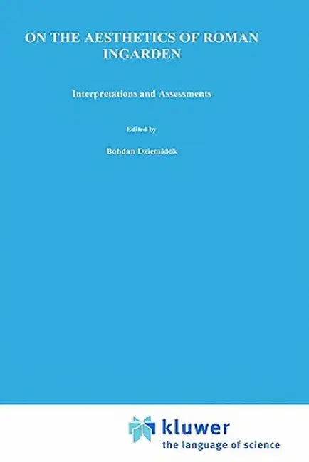 On the Aesthetics of Roman Ingarden: Interpretations and Assessments by B. Dziemidok