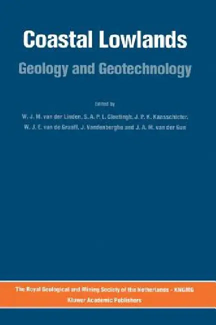 Coastal Lowlands: Geology and Geotechnology by W. J. M. Van Der Linden, S. A. P. L. Cloetingh, J. P. H. Kaasschieter