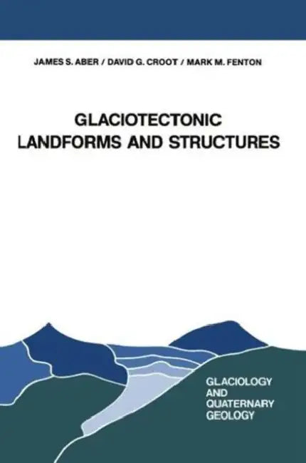 Glaciotectonic Landforms and Structures by J. S. Aber