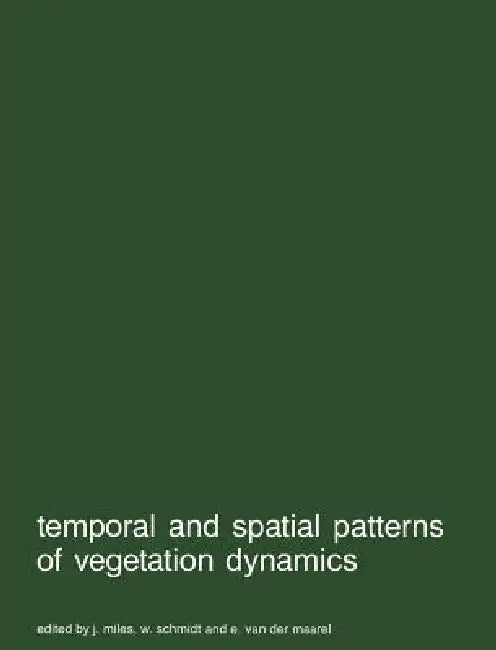 Temporal and Spatial Patterns of Vegetation Dynamics by J. Miles, W. Schmidt, E. Van Der Maarel