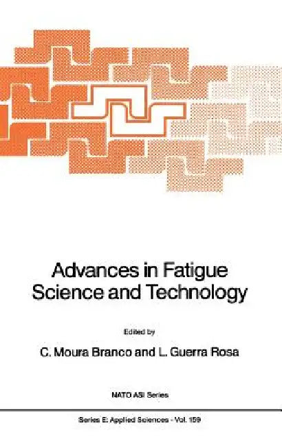 Advances in Fatigue Science and Technology by C. Moura Branco, L. Guerra Rosa
