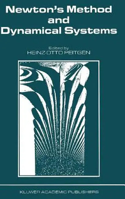 Newton's Method and Dynamical Systems by H. -O Peitgen