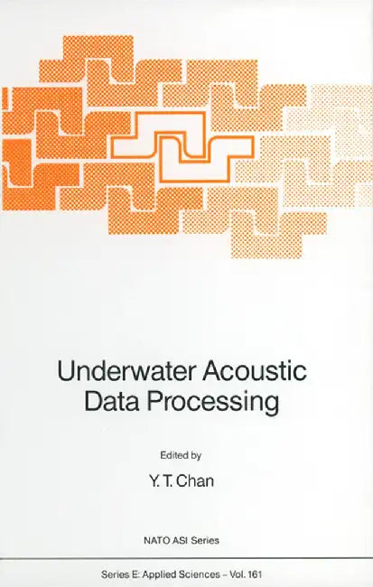 Underwater Acoustic Data Processing by Y. T. Chan