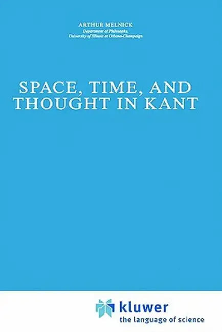 Space, Time, and Thought in Kant by A. Melnick