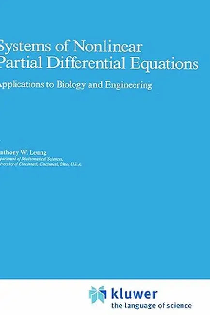 Systems of Nonlinear Partial Differential Equations: Applications to Biology and Engineering by A. W. Leung