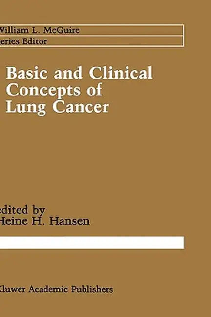 Basic and Clinical Concepts of Lung Cancer by Heine H. Hansen