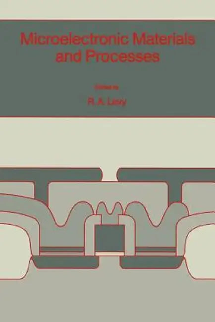 Microelectronic Materials and Processes by R. A. Levy