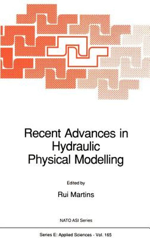 Recent Advances in Hydraulic Physical Modelling by R. Martins