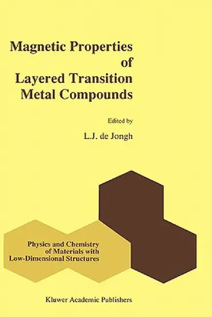 Magnetic Properties of Layered Transition Metal Compounds by L. J. De Jongh