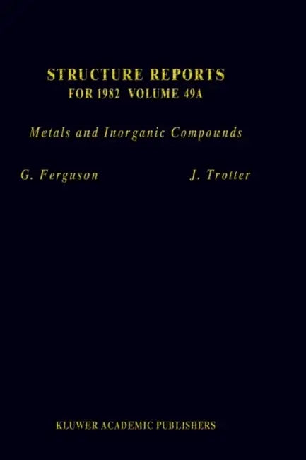 Structure Reports for 1982: Metals and Inorganic Compounds by G. Ferguson