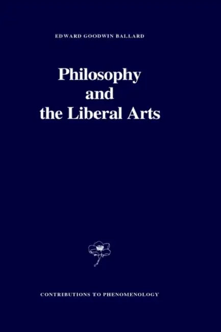 Philosophy and the Liberal Arts by E. G. Ballard