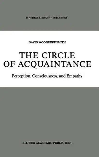 The Circle of Acquaintance: Perception, Consciousness, and Empathy by D. W. Smith