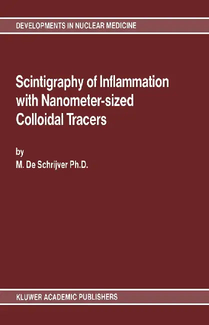 Scintigraphy of Inflammation with Nanometer-Sized Colloidal Tracers by Marc De Schrijver