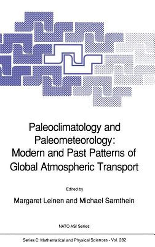 Paleoclimatology and Paleometeorology: Modern and Past Patterns of Global Atmospheric Transport by Margaret Leinen