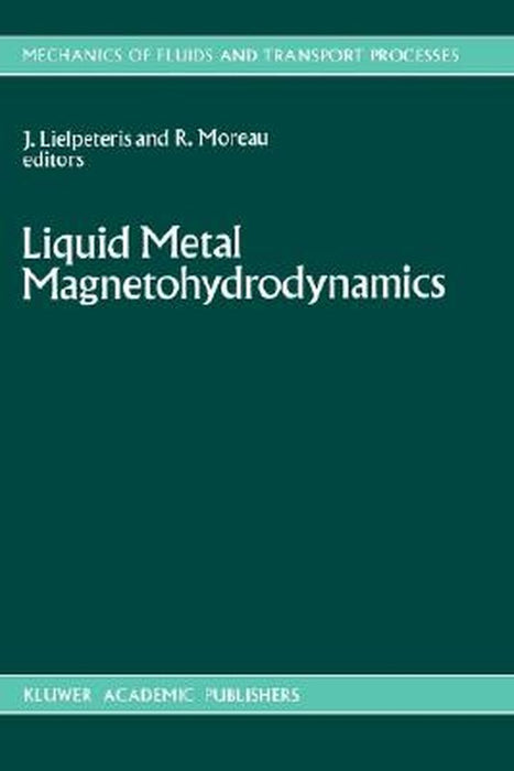 Liquid Metal Magnetohydrodynamics by J. J. Lielpeteris