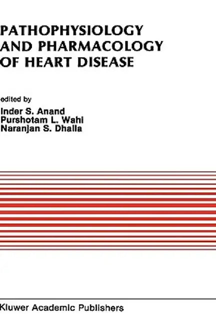 Pathophysiology and Pharmacology of Heart Disease: Proceedings of the Symposium Held by the Indian Section of the International Society for Heart Rese by Naranjan S. Dhalla