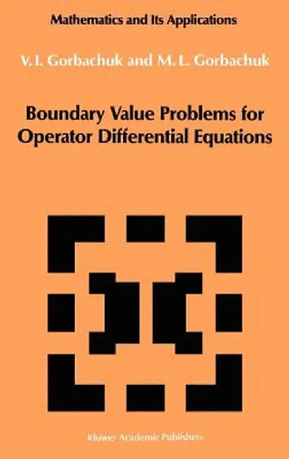 Boundary Value Problems for Operator Differential Equations by Myroslav L. Gorbachuk