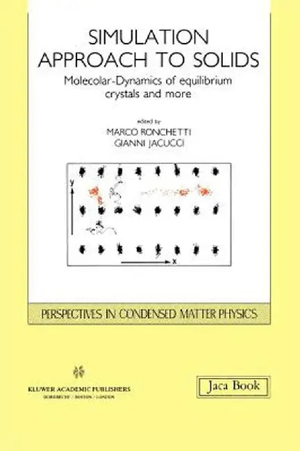 Simulation Approach to Solids: Molecular-Dynamics of Equilibrium Crystals and More by Gianni Jacucci