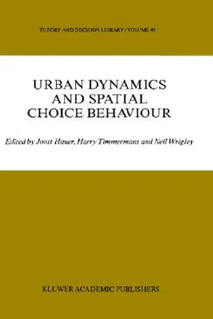 Urban Dynamics and Spatial Choice Behaviour by J. Hauer
