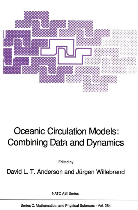 Oceanic Circulation Models: Combining Data and Dynamics by D. L. T. Anderson