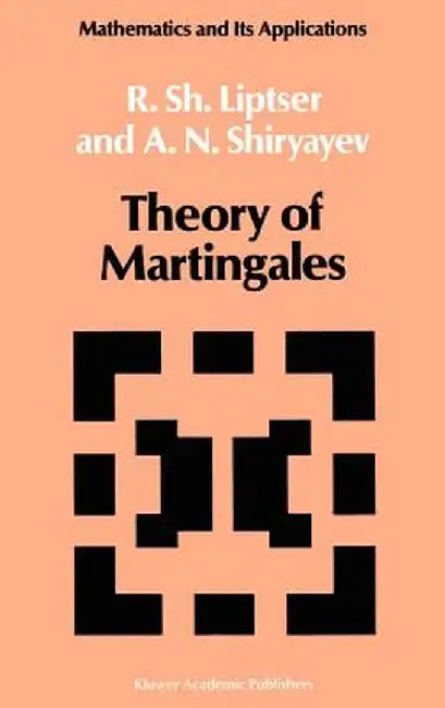 Theory of Martingales by Robert Liptser