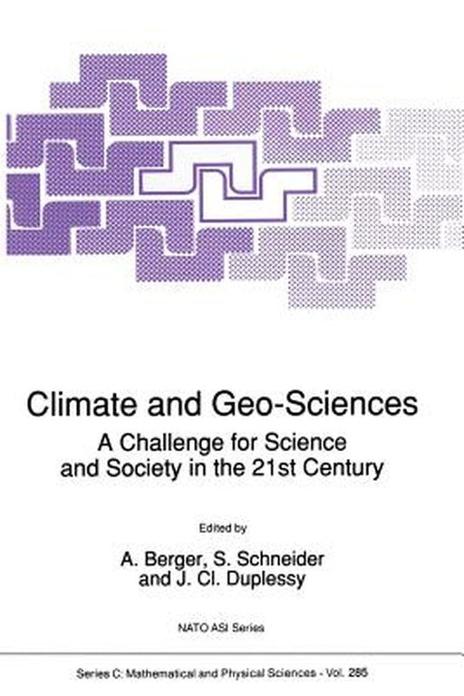Climate and Geo-Sciences: A Challenge for Science and Society in the 21st Century by A. L. Berger