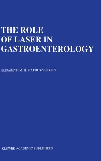 The Role of Laser in Gastroenterology: Analysis of Eight Years' Experience by E. M. H. Mathus-Vliegen