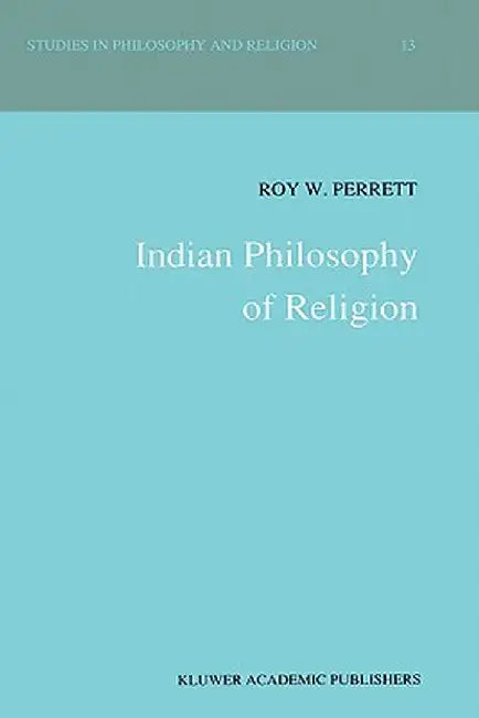 Indian Philosophy of Religion (1989) by R. W. Perrett