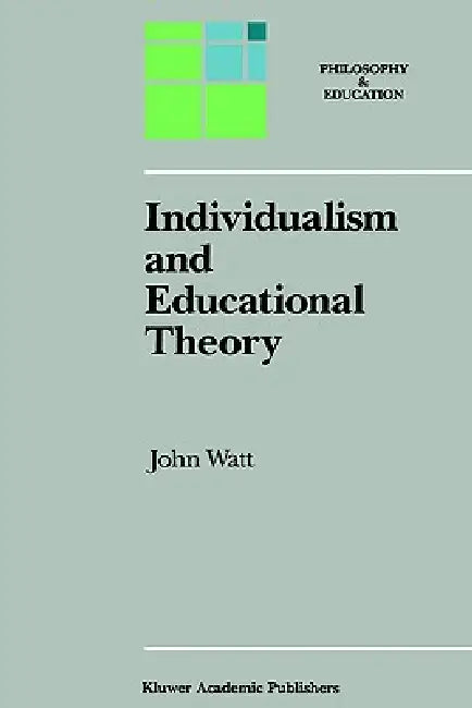 Individualism and Educational Theory by J. Watt