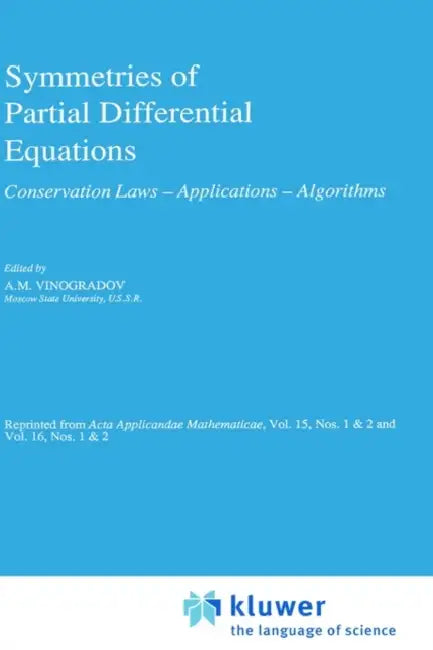 Symmetries of Partial Differential Equations: Conservation Laws -- Applications -- Algorithms by A. M. Vinogradov