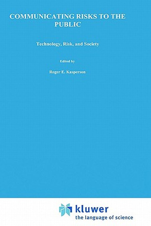 Communicating Risks to the Public: International Perspectives by R. E. Kasperson