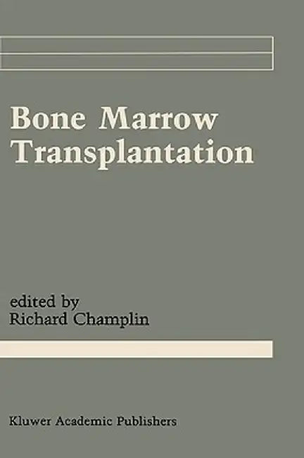 Bone Marrow Transplantation by Richard Champlin M. D.