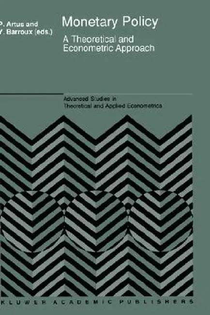 Monetary Policy: A Theoretical and Econometric Approach by Y. Barroux