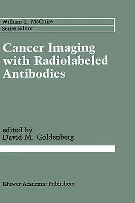 Cancer Imaging with Radiolabeled Antibodies by David M. Goldenberg