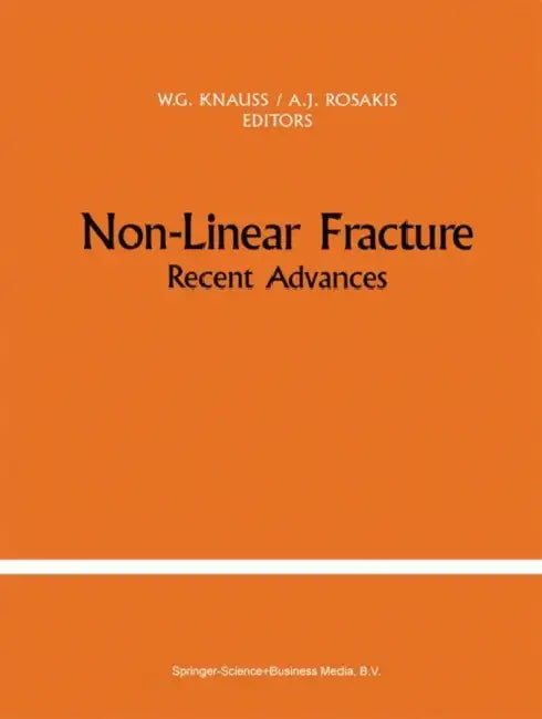 Non-Linear Fracture: Recent Advances by Wolfgang Knauss, Ares J. Rosakis