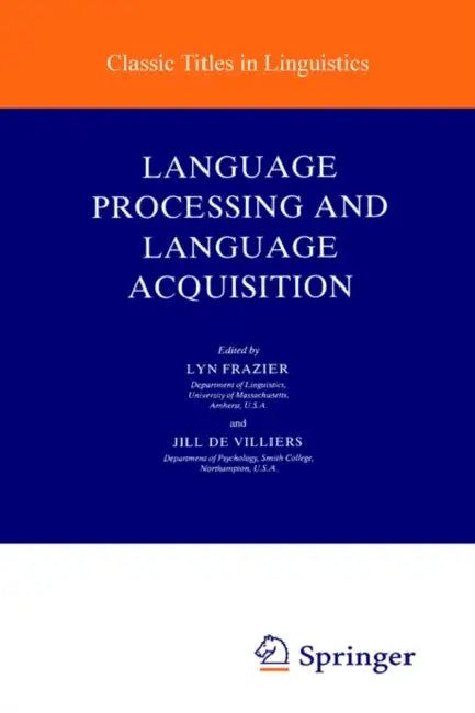 Language Processing and Language Acquisition by Lyn Frazier, J. de Villiers