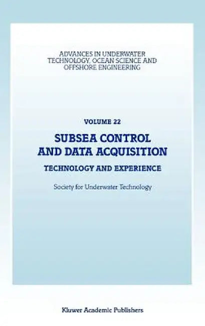 Subsea Control and Data Acquisition: Technology and Experience by Society for Underwater Technology (Sut)