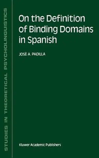 On the Definition of Binding Domains in Spanish: Evidence from Child Language by J. A. Padilla