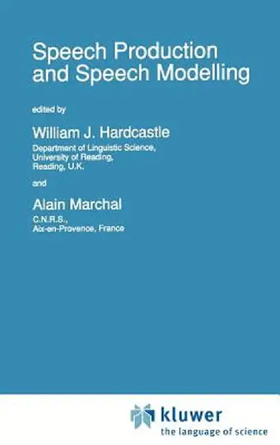 Speech Production and Speech Modelling by W. J. Hardcastle