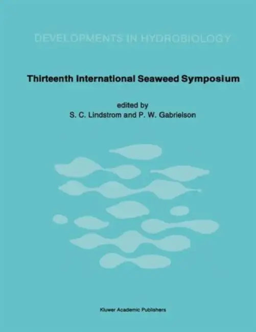 Thirteenth International Seaweed Symposium: Proceedings of the Thirteenth International Seaweed Symposium Held in Vancouver, Canada, August 13-18, 198 by Sandra C. Lindstrom