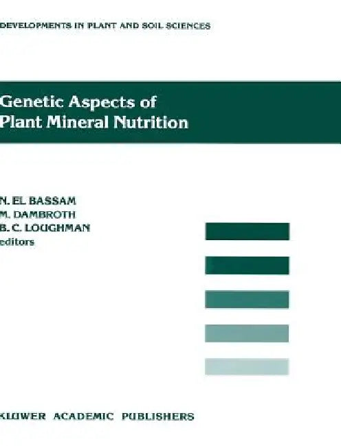 Genetic Aspects of Plant Mineral Nutrition by N. El Bassam, M. Dambroth, B. C. Loughman