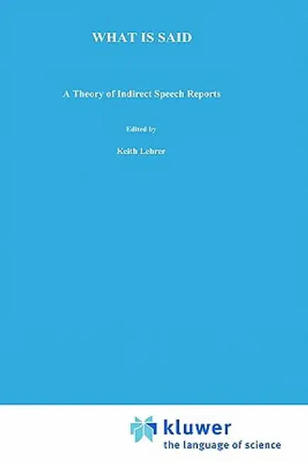 What Is Said: A Theory of Indirect Speech Reports by R. Bertolet
