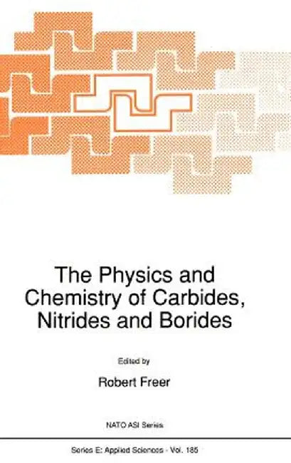 The Physics and Chemistry of Carbides, Nitrides and Borides by R. Freer