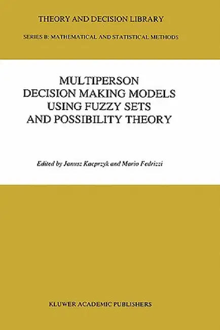 Multiperson Decision Making Models Using Fuzzy Sets and Possibility Theory by J. Kacprzyk