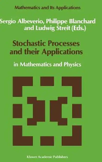 Stochastic Processes and Their Applications: In Mathematics and Physics by Sergio Albeverio