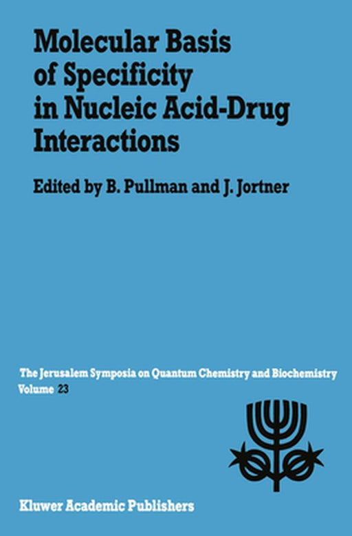 Molecular Basis of Specificity in Nucleic Acid-Drug Interactions by Pullman Bernard Ed