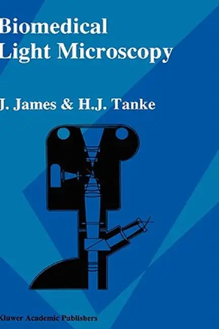 Biomedical Light Microscopy by J. James